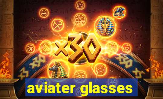 aviater glasses